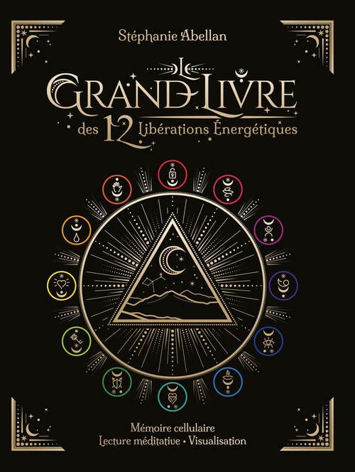 ebook cover of Le Grand livre des 12 libérations énergétiques - Mémoires cellulaires Lecture méditative Visualisati, by Stéphanie Abellan