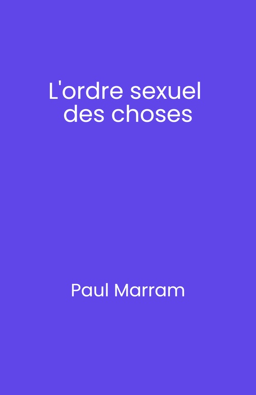 ebook cover of L'ordre sexuel des choses, by Paul Marram