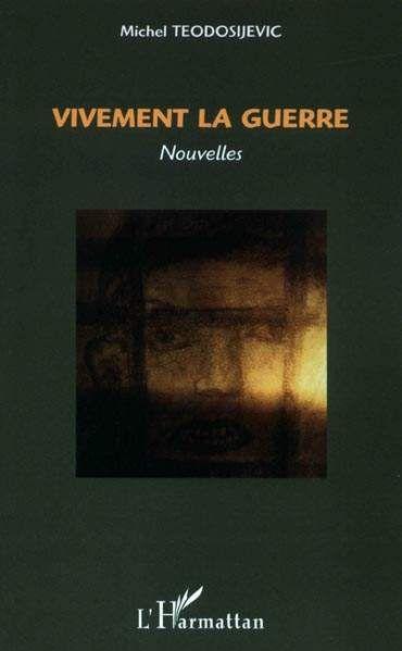 Couverture ebook de Vivement la guerre, de Michel Teodosijevic