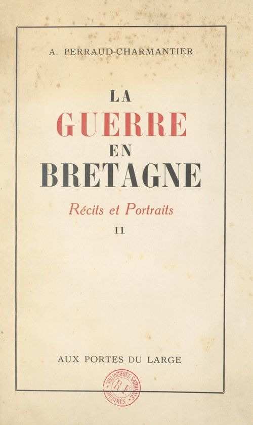Couverture ebook de La guerre en Bretagne : récits et portraits (2), de Michel Perraud-Charmantier, Andre Perraud-Charmantier