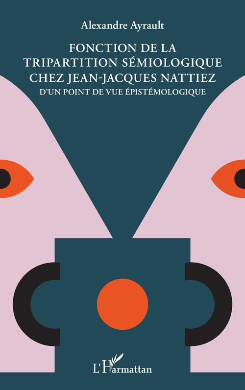ebook cover of Fonction de la tripartition sémiologique chez Jean-Jacques Nattiez, by Alexandre Ayrault