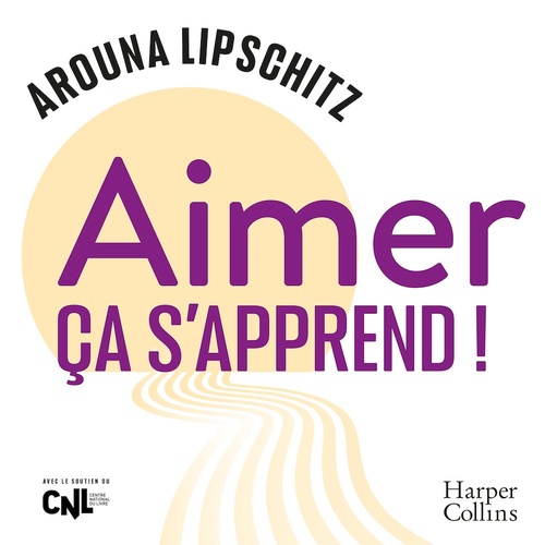 Couverture audiobook de Aimer, ça s'apprend !, de Arouna Lipschitz