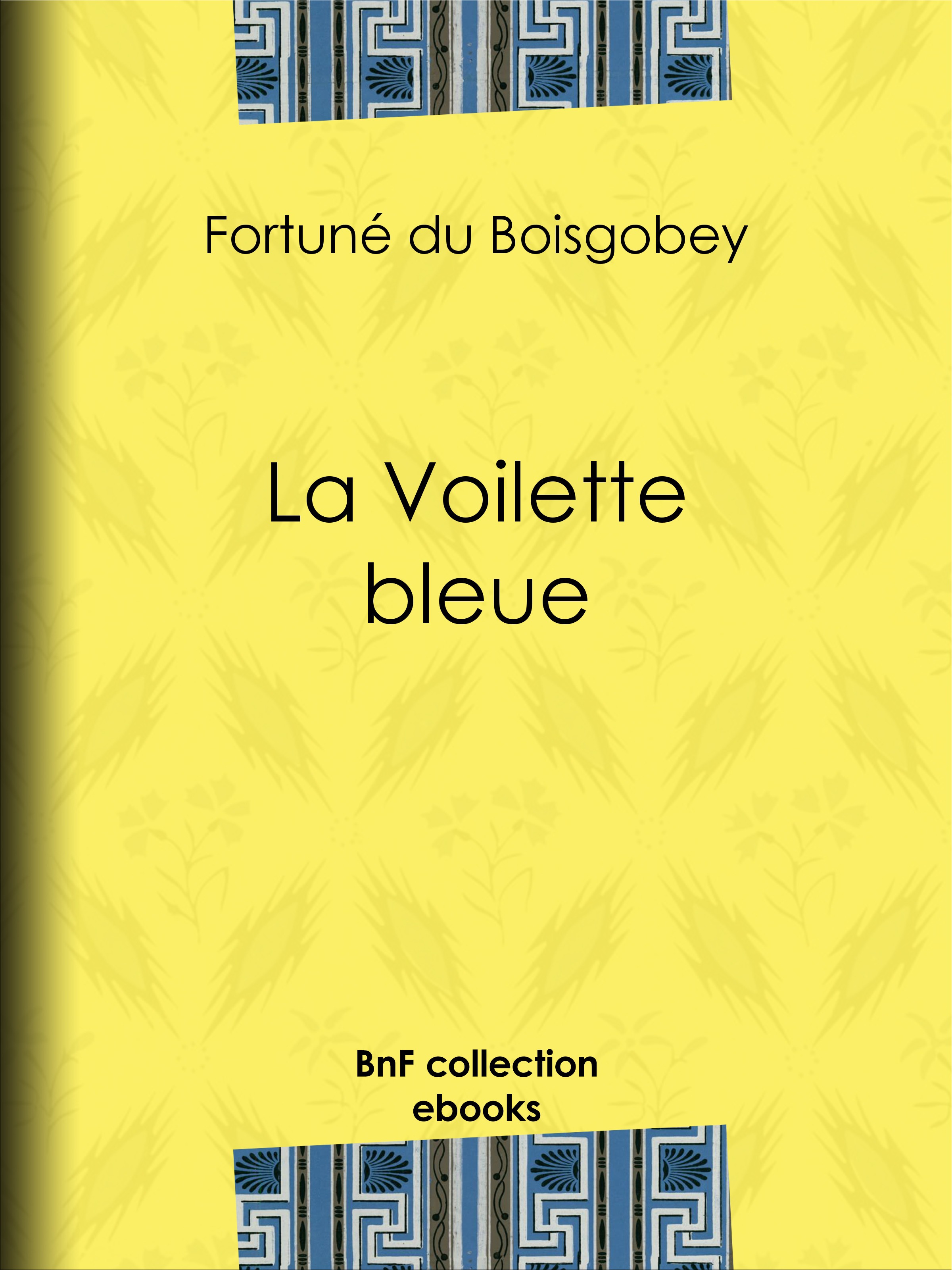 Couverture ebook de La Voilette bleue, de Fortuné Du boisgobey