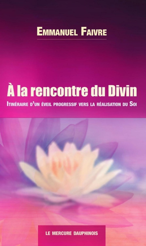 ebook cover of A la rencontre du Divin - Itinéraire d'un éveil progressif vers la réalisation du Soi, by Emmanuel Faivre