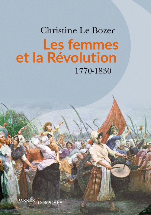 Couverture ebook de Les femmes et la Révolution : 1770-1830, de Christine Le Bozec