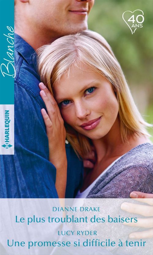 ebook cover of Le plus troublant des baisers - Une promesse si difficile à tenir, by Dianne Drake, Lucy Ryder