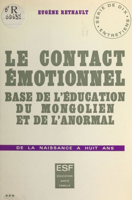 Couverture ebook de Le contact émotionnel, base de l'éducation du mongolien et de l'anormal, de Anne-Helene Rethault, Eugene Rethault