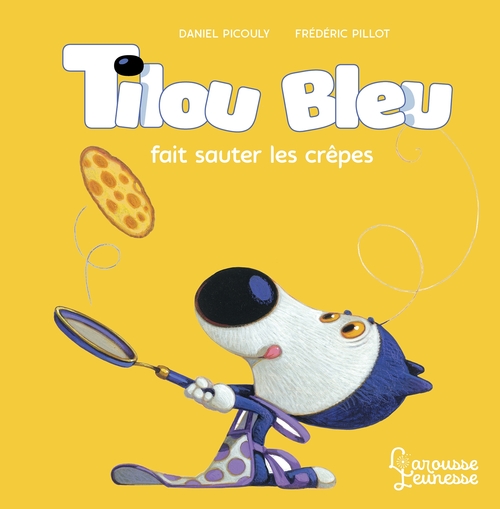 ebook cover of Tilou bleu fait sauter les crêpes, by Daniel Picouly