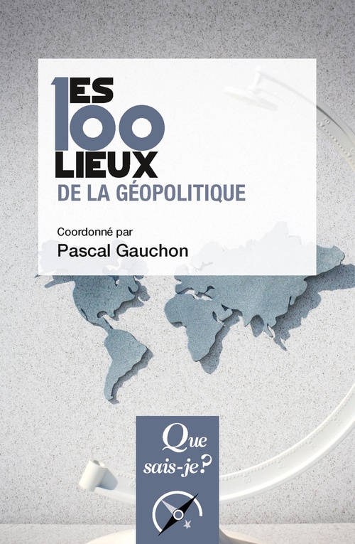 ebook cover of Les 100 lieux de la géopolitique, by Pascal Gauchon