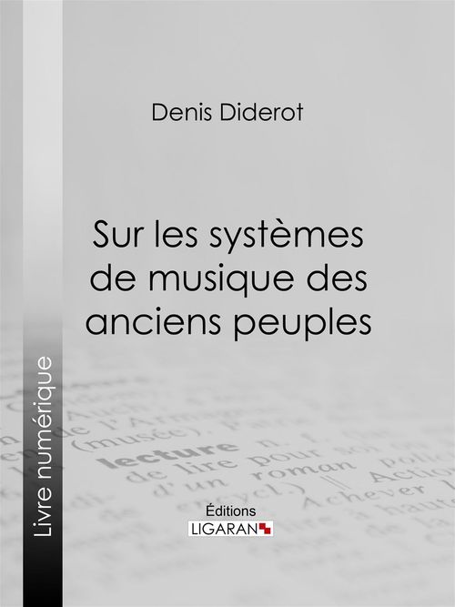 Couverture ebook de Sur les systèmes de musique des anciens peuples, de Denis Diderot, Ligaran