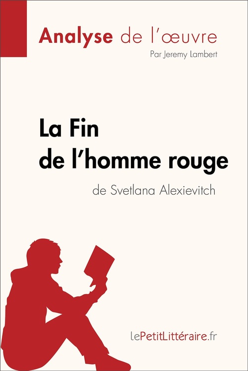 Couverture ebook de La Fin de l'homme rouge de Svetlana Alexievitch (Analyse de l'oeuvre), de Kelly Carrein, Jérémy Lambert