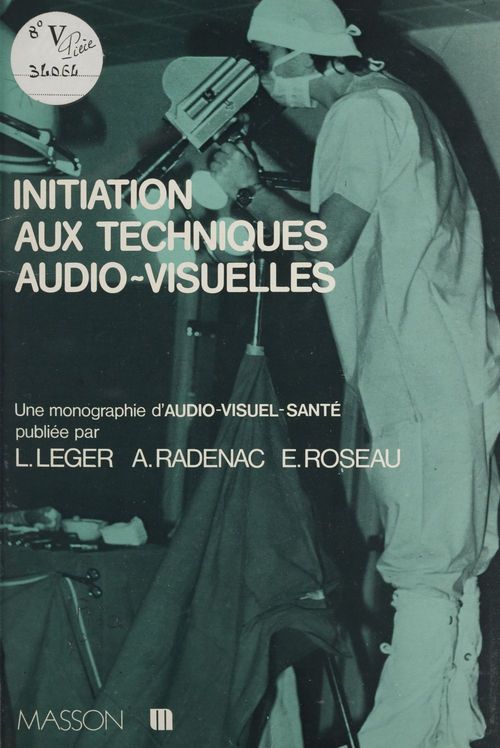 ebook cover of Initiation aux techniques audio-visuelles, by Albert Radenac, Emmanuel Roseau, Lucien Leger