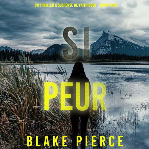 audiobook cover of Si Peur (Un Thriller à Suspense de Faith Bold - Tome Trois), by Blake Pierce
