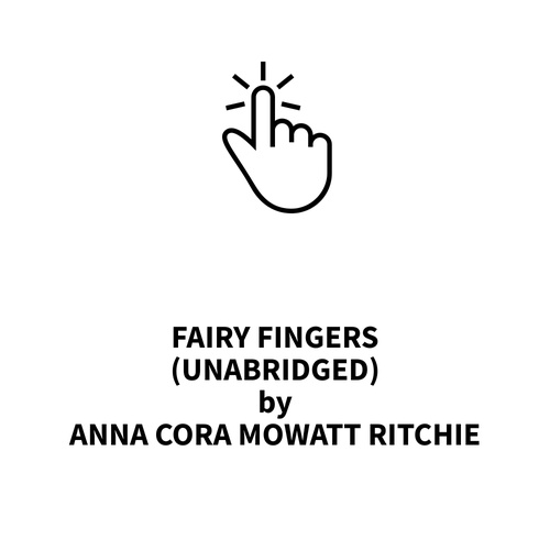 Couverture audiobook de Fairy Fingers (UNABRIDGED), de Anna Cora Mowatt Ritchie