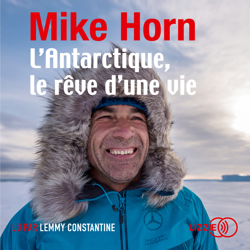 audiobook cover of L'Antarctique, le rêve d'une vie, by Mike Horn