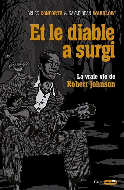 Couverture ebook de Et le diable a surgi : la vraie vie de Robert Johnson, de Bruce Conforth, Gayle dean Wardlow