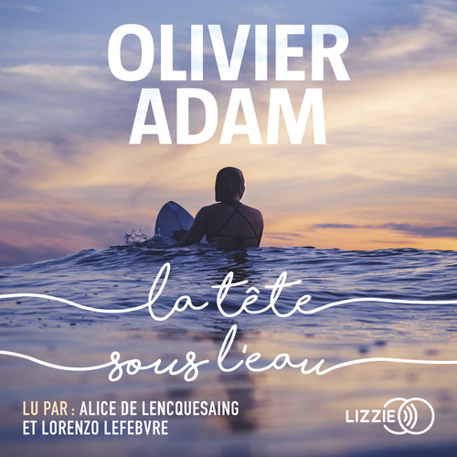 Couverture audiobook de La tête sous l'eau, de Olivier Adam