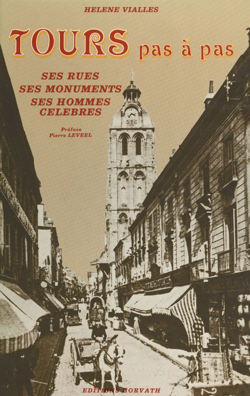 Couverture ebook de Tours pas à pas : ses rues, ses monuments, ses hommes célèbres, de Helene Vialles