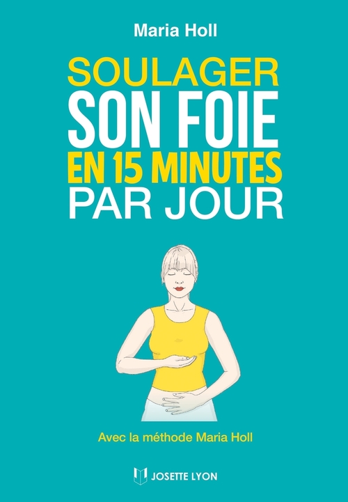 Couverture ebook de Soulager son foie en 15 minutes par jour - Avec la méthode Maria Holl, de Maria Holl