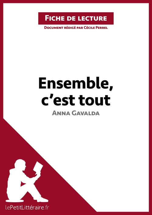 Couverture ebook de Ensemble, c'est tout d'Anna Gavalda (Analyse de l'oeuvre), de Emmanuelle Cubbada, Cécile Perrel