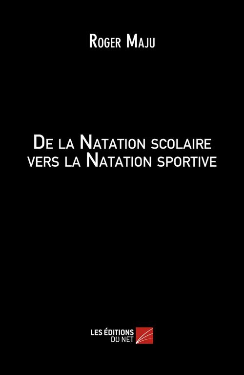 Couverture ebook de De la Natation scolaire vers la Natation sportive, de Roger Maju