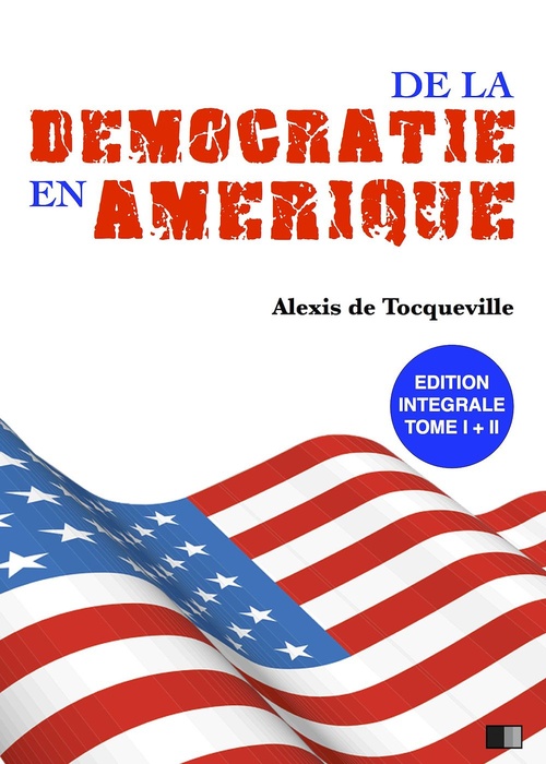 ebook cover of La Démocratie en Amérique - Édition intégrale, by Alexis de Tocqueville