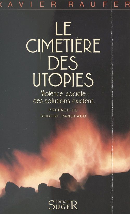 Couverture ebook de Le cimetière des utopies. Violence sociale : des solutions existent, de Xavier Raufer