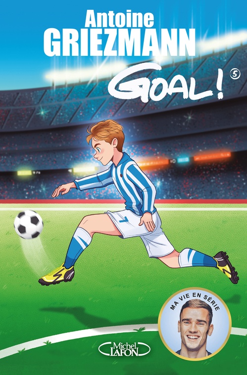 ebook cover of Goal ! - tome 5 Le tout pour le tout, by Antoine Griezmann