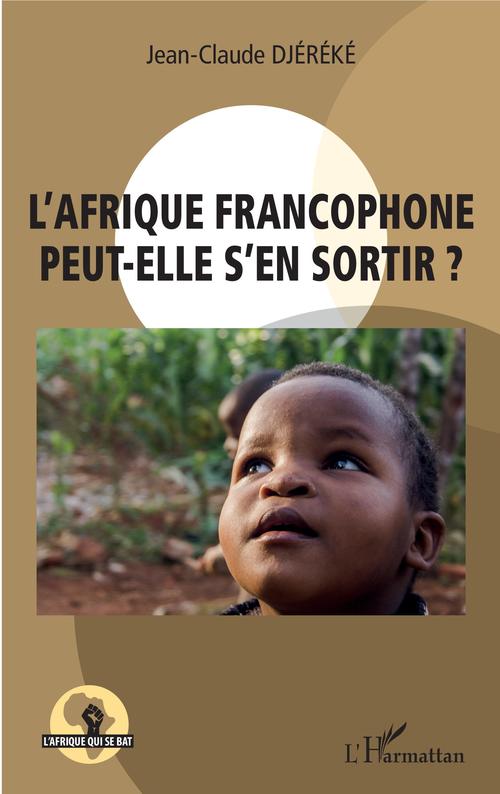 Couverture ebook de L'Afrique francophone peut-elle s'en sortir ?, de Jean-claude Djéréké