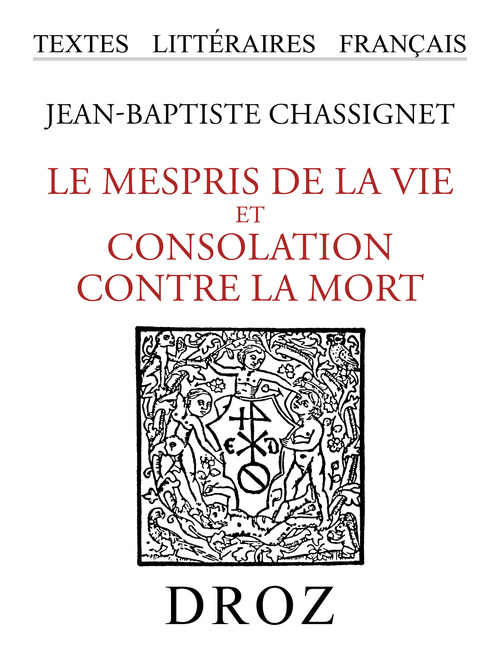 Couverture ebook de Le Mespris de la Vie et Consolation contre la Mort, de Chassignet Jean-Bapt