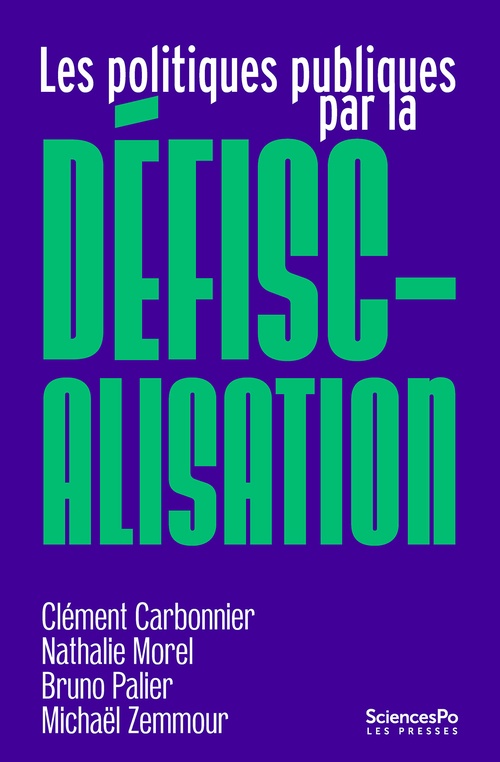 Couverture ebook de Les politiques publiques par la défiscalisation, de Michaël Zemmour, Bruno Palier, Clément Carbonnier, Nathalie Morel