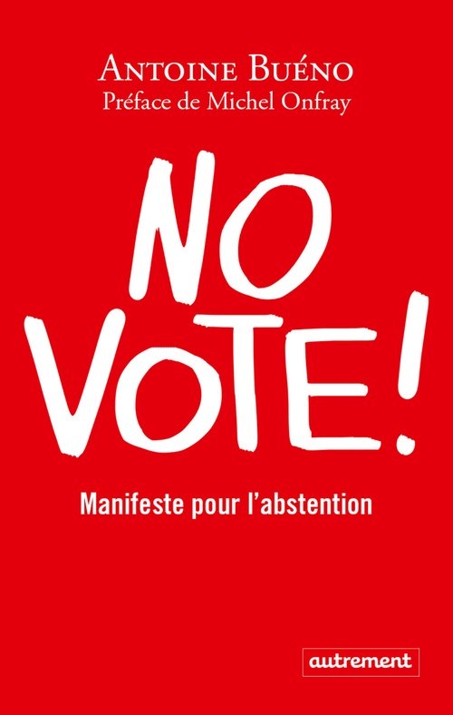 Couverture ebook de No vote ! Manifeste pour l'abstention, de Antoine Buéno