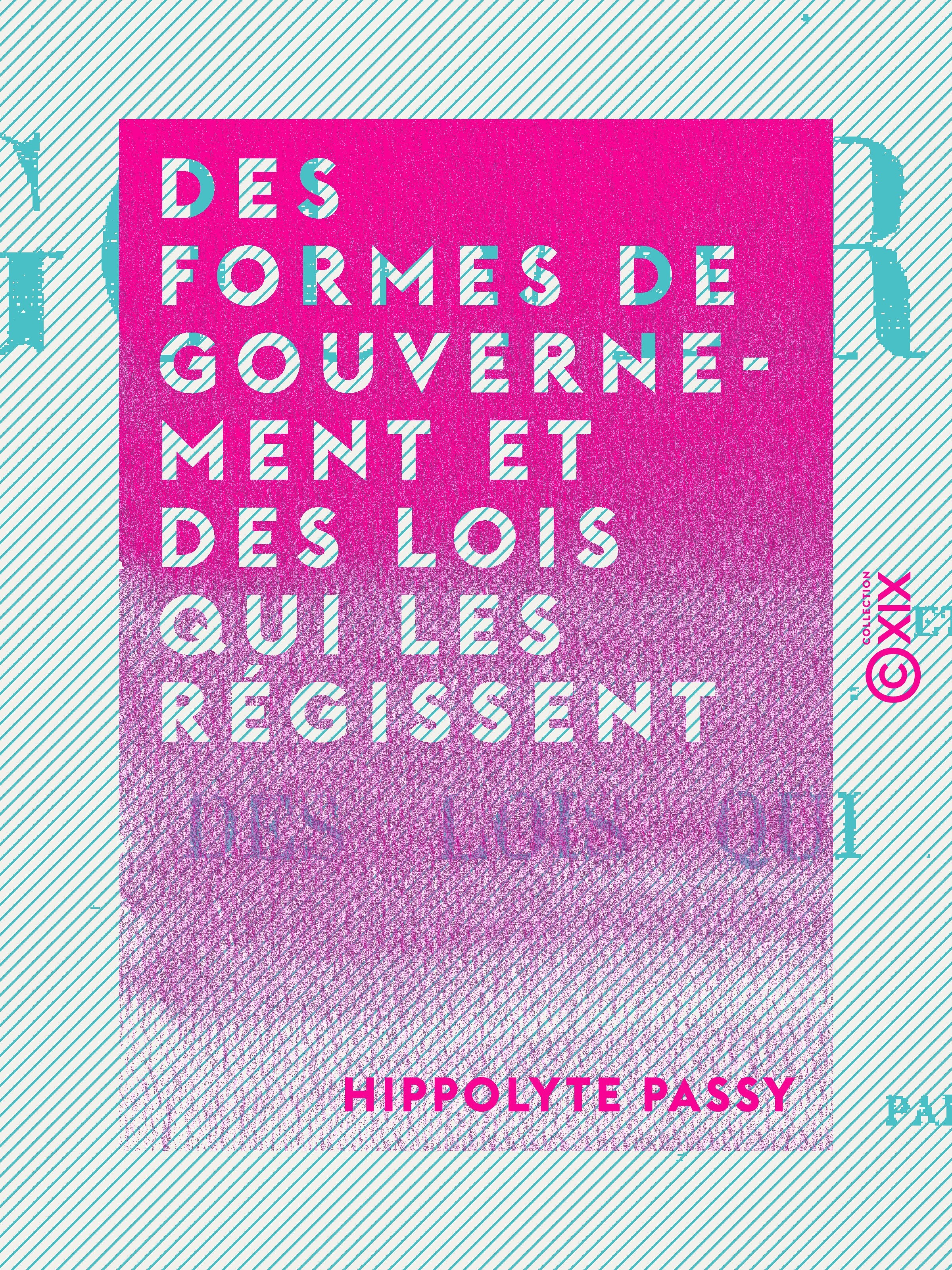 Couverture ebook de Des formes de gouvernement et des lois qui les régissent, de Hippolyte Passy