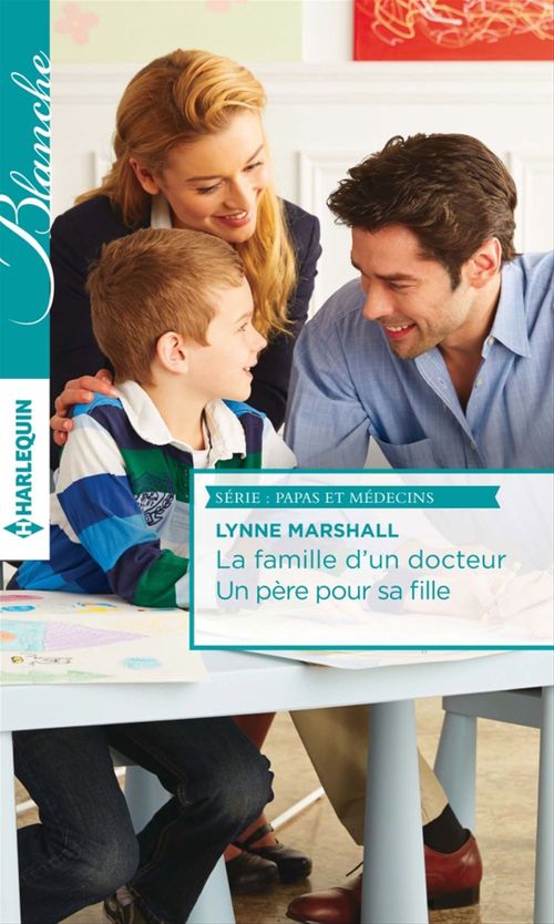 Couverture ebook de La famille d'un docteur - Un père pour sa fille, de Lynne Marshall