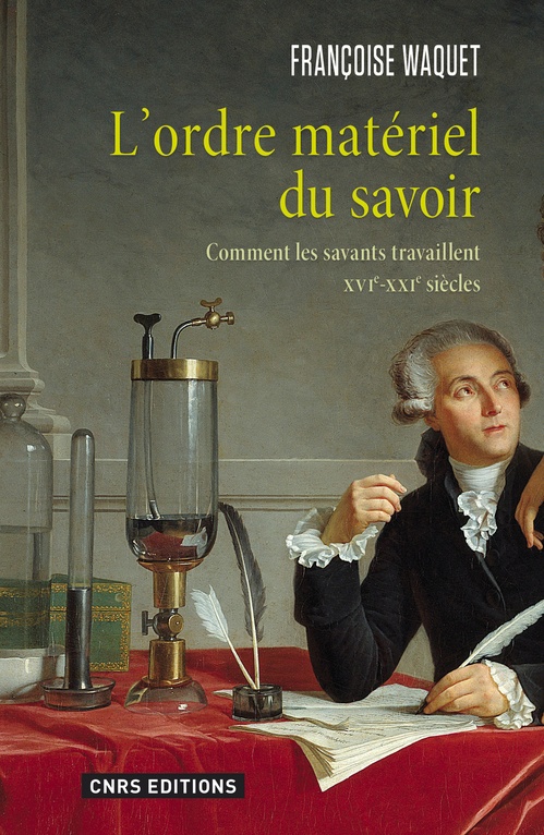 Couverture ebook de L'Ordre matériel du savoir. Comment les savants travaillent. XVIe-XXIe siècle., de Françoise Waquet