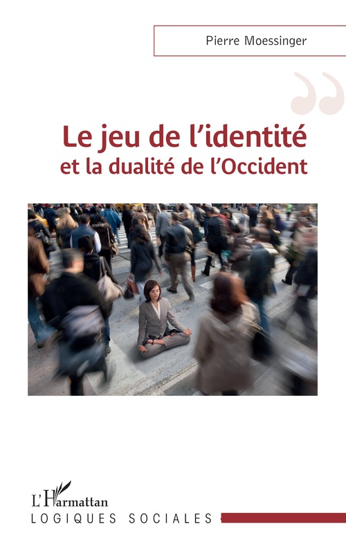 ebook cover of Le jeu de l´identité et la dualité de l´Occident, by Pierre Moessinger