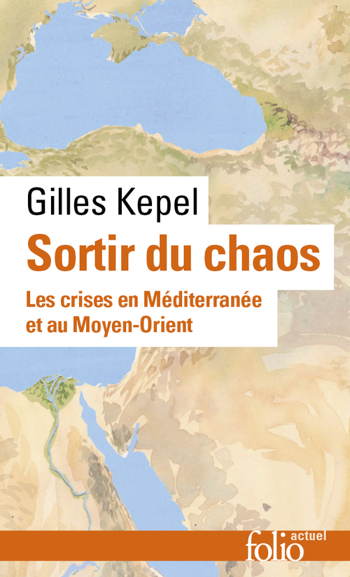 Couverture ebook de Sortir du chaos. Les crises en Méditerranée et au Moyen-Orient, de Gilles Kepel