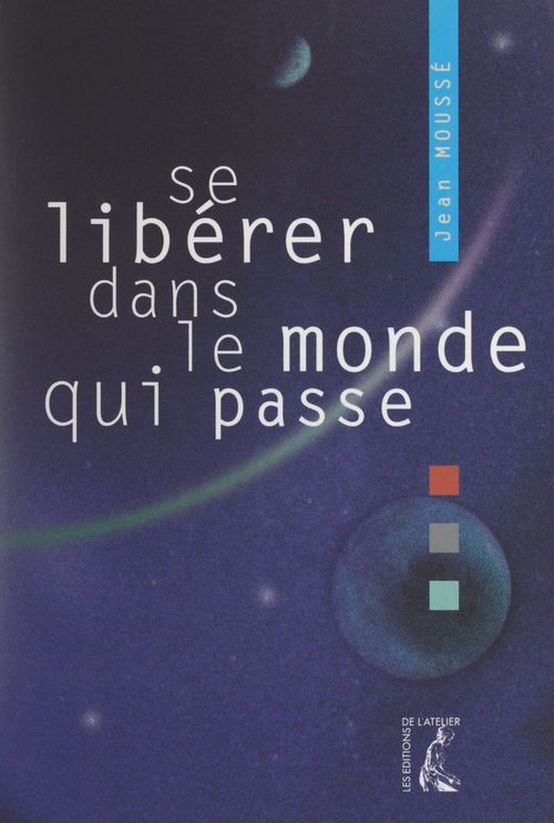 ebook cover of Se libérer dans le monde qui passe, by Jean Mousse