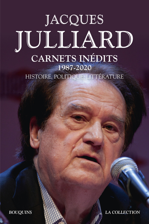 Couverture ebook de Carnets inédits 1987-2020 - Histoire, politique, littérature - 1987-2020, de Jacques Julliard