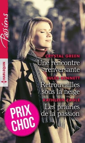 Couverture ebook de Une rencontre renversante - Retrouvailles sous la neige - Les prairies de la passion, de Jules Bennett, Kathleen Eagle, Crystal Green