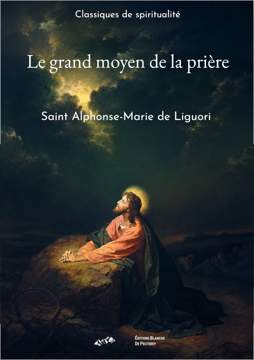 ebook cover of Le grand moyen de la prière, by Alphonse Marie De Liguori, Saint Alphonse de Liguori