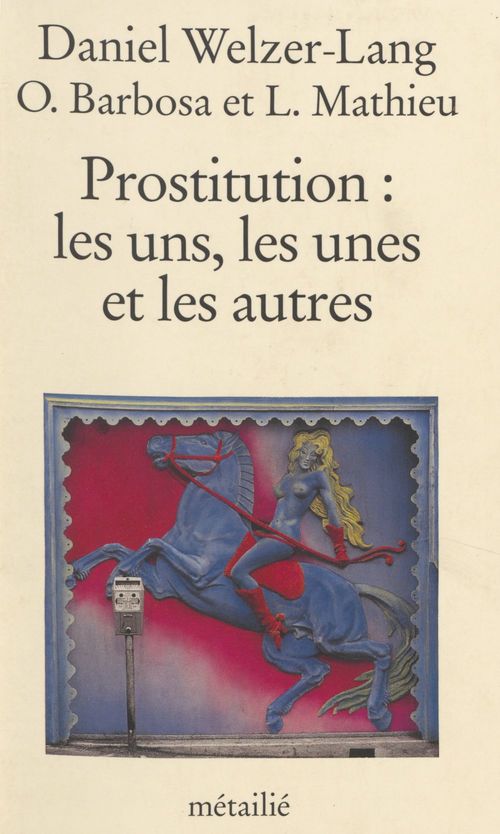 Couverture ebook de Prostitution : les uns, les unes et les autres, de Welzer-Lang, Barbosa