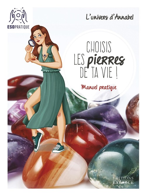 Couverture ebook de Choisis les pierres de ta vie ! - Manuel pratique, de L'Univers d'Annabel