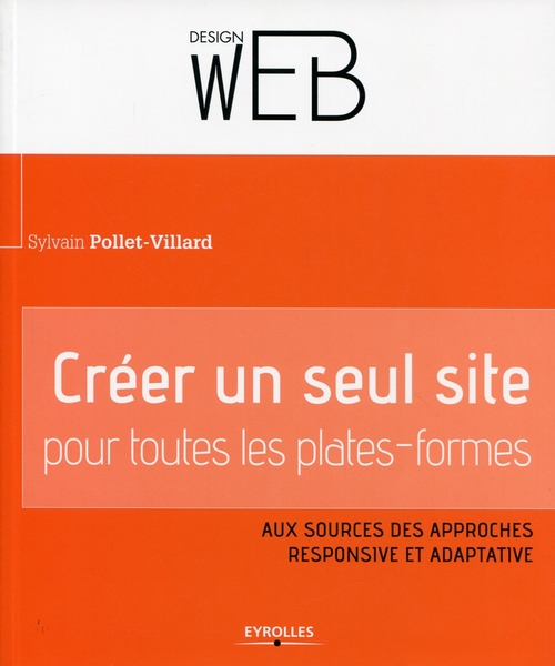 ebook cover of Créer un seul site pour toutes les plates-formes, by Sylvain Pollet-villard