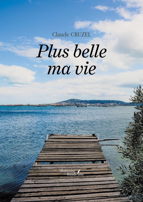 Couverture ebook de Plus belle ma vie, de Claude Cruzel