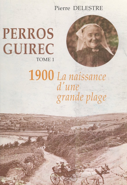 Couverture ebook de Perros-Guirec (1). 1900, la naissance d'une grande plage, de Pierre Delestre