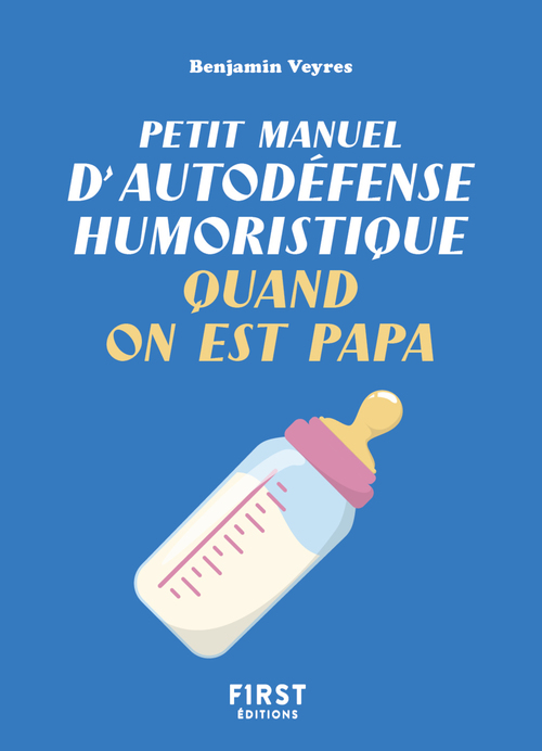 Couverture ebook de Petit manuel d'autodéfense humoristique quand on est papa, de Benjamin Veyres