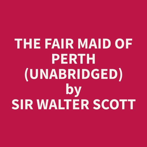 Couverture audiobook de The Fair Maid of Perth (Unabridged), de Walter  Scott