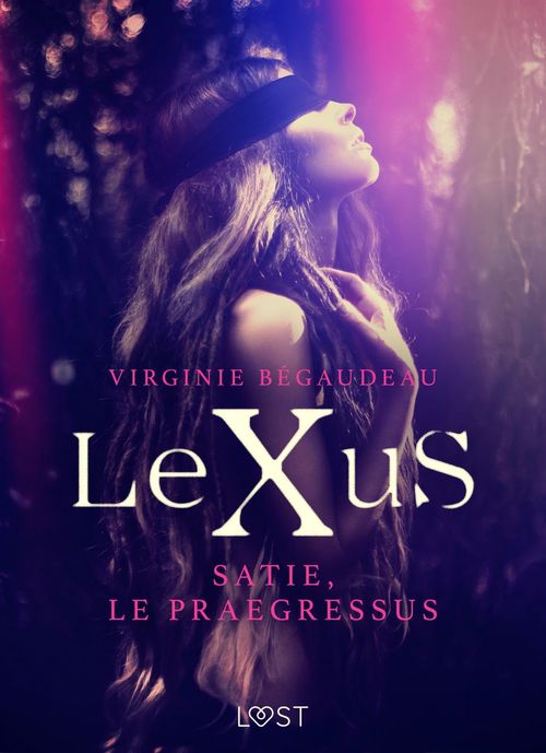 Couverture ebook de LeXuS : Satie, le Praegressus - Une dystopie érotique, de Virginie Bégaudeau