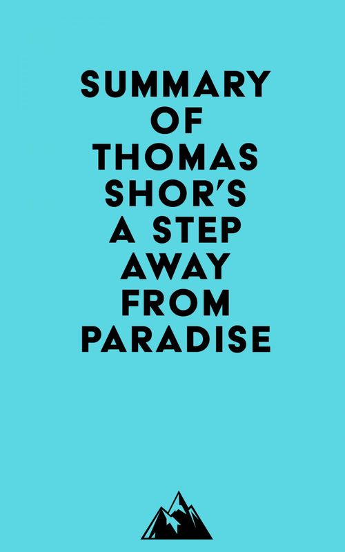 Couverture ebook de Summary of Thomas Shor's A Step Away from Paradise, de Everest Media